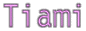 [ Tiami ]